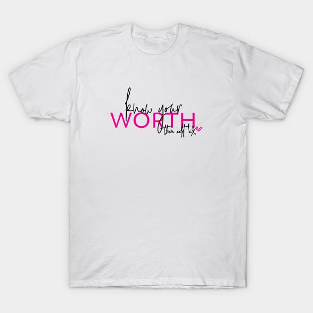 Know Your Worth T-Shirt by NoLimitsMerch